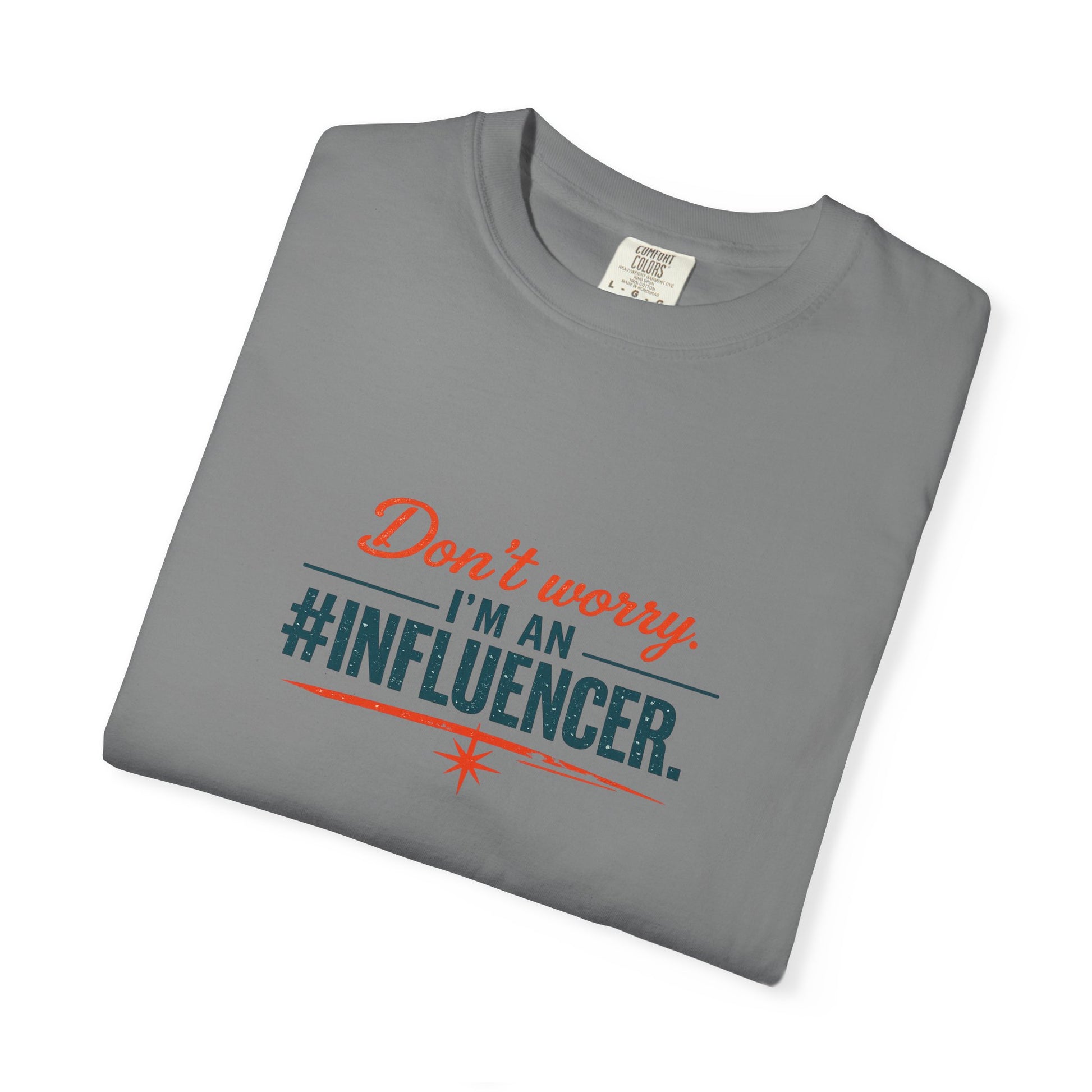 Don't Worry I'm An #INFLUENCER T-Shirt