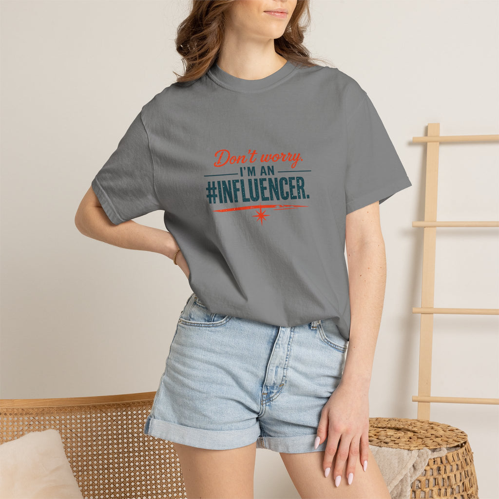 Don't Worry I'm An #INFLUENCER T-Shirt