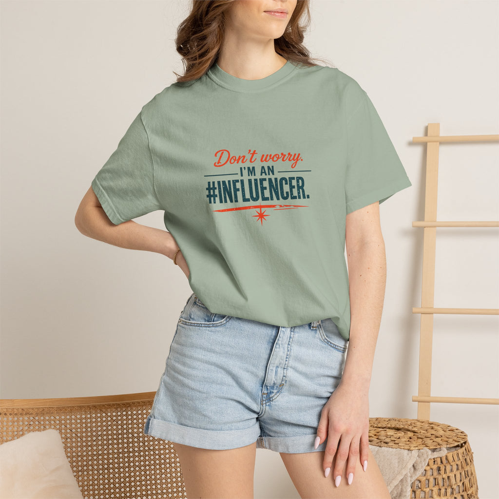 Don't Worry I'm An #INFLUENCER T-Shirt